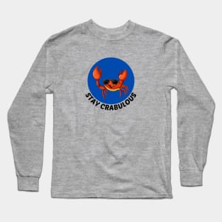 Stay Crabulous | Crab Pun Long Sleeve T-Shirt